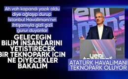 Abdulkadir Uraloğlu: Atatürk Havalimanı ülkemizin en büyük teknoparkı olacak
