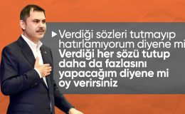 Murat Kurum: Biz verdiğimiz vaatleri unutmayız