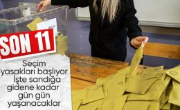 Yerel seçime 11 gün kaldı: Propaganda serbestliği ve seçim yasakları başlıyor