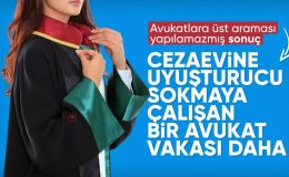 Adana’da cezaevine uyuşturucu sokan avukat için 20 yıla kadar hapis istemi